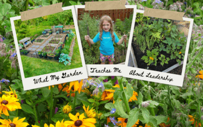 What My Garden Teaches Me About Leadership