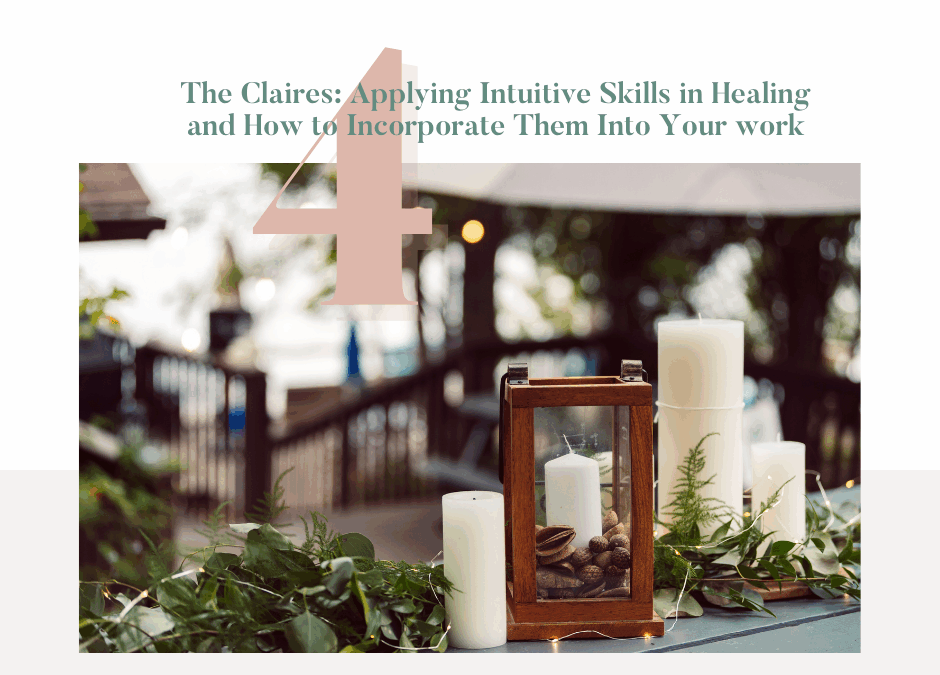 The Claires: Applying Intuitive Skills in Healing and How to Incorporate Them Into Your Work