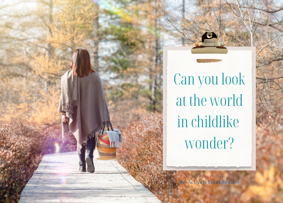 Can you look at the world with childlike wonder?
