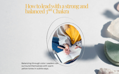 How to lead with a strong and balanced 3rd Chakra